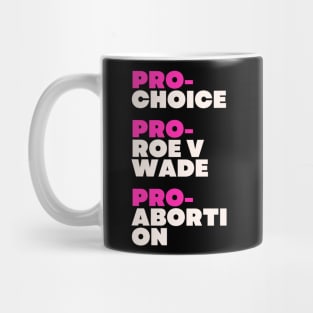 abortion, Pro-Choice, Pro Roe v Wade, Pro Abortion Mug